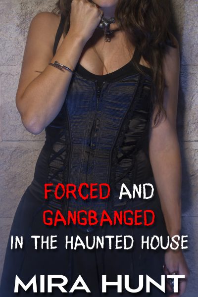 Forced and Gangbanged in the Haunted House