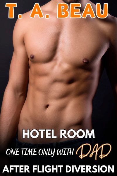 Hotel Room One Time Only With Dad After Flight Diversion