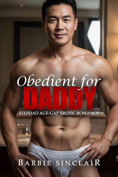 Obedient for Daddy: Stepdad Age-gap Erotic Romance