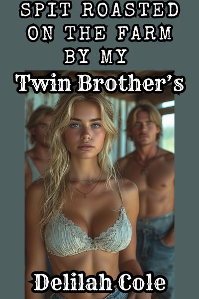Spit Roasted On The Farm By My Twin Brother's