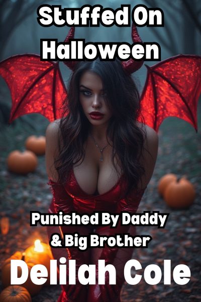 Stuffed On Halloween: Punished By Daddy & Big Brother- 10,400 words!