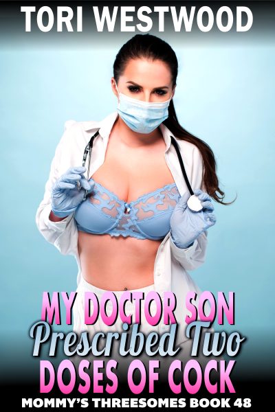 My Doctor Son Prescribed Two Doses Of Cock : Mommy’s Threesomes 48