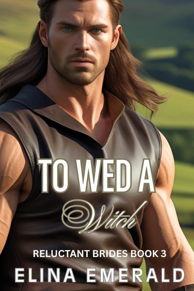 To Wed a Witch: Reluctant Brides Book 3