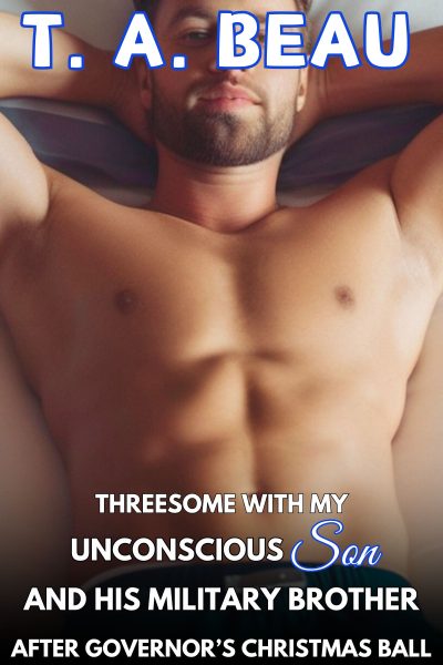 Threesome With My Unconscious Son and His Military Brother After Governor's Christmas Ball
