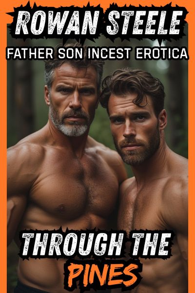 Through The Pines: Father Son Incest Erotica