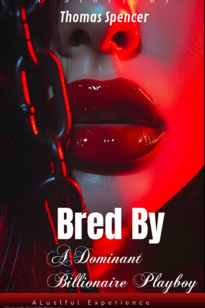 Bred By a Dominant Billionaire Playboy