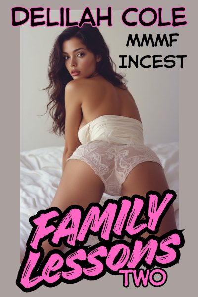 Family Lessons 2- MMMF Incest, Over 7,400 Words!