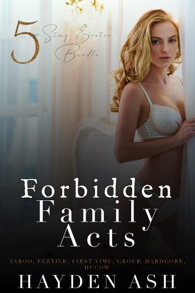 Forbidden Family Acts: 5 Story Erotica Bundle