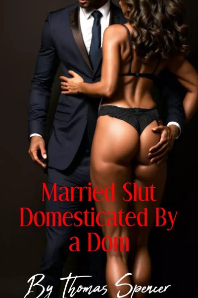 Married Slut Domesticated By a Dom