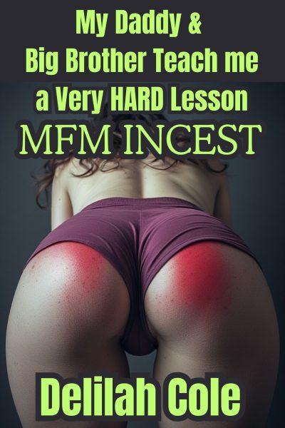 My Daddy & Brother Teach Me a VERY Hard Lesson- MFM Incest, 8000 Words!