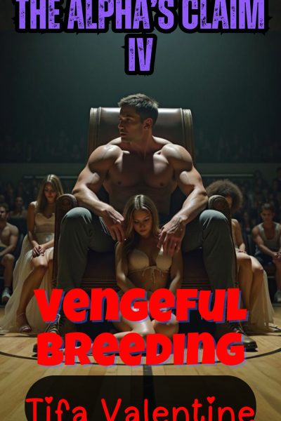 The Alpha's Claim IV: Vengeful Breeding