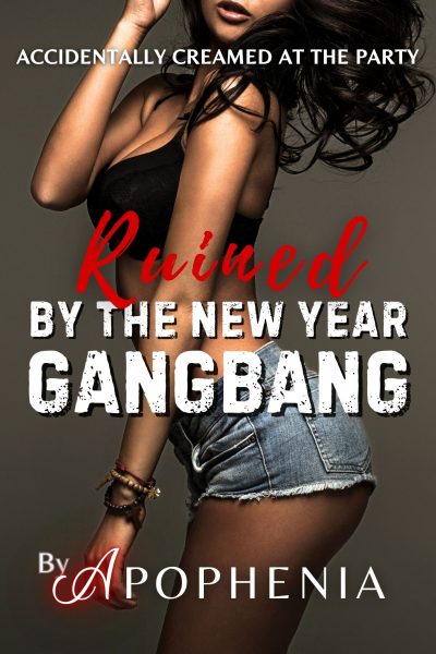 Ruined by the New Year Gangbang