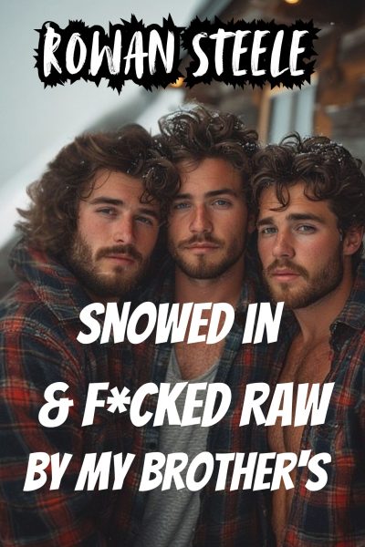 Snowed In & F*cked Raw By My Brother's- MMM Incest