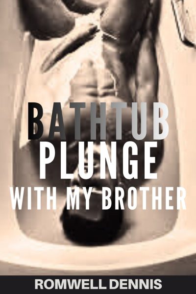 Bathtub Plunge With My Brother
