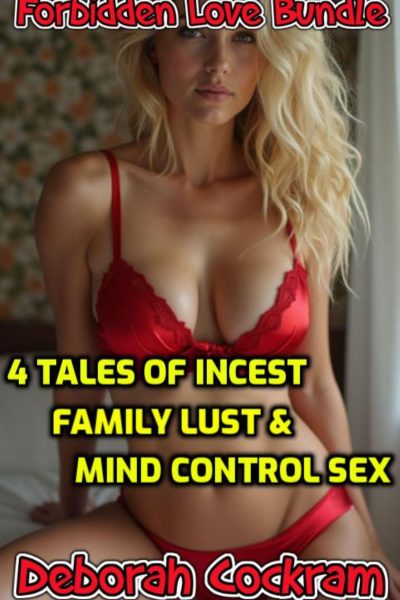 Forbidden Love Bundle: 4 Tales of Incest, Family Lust & Mind Control Sex