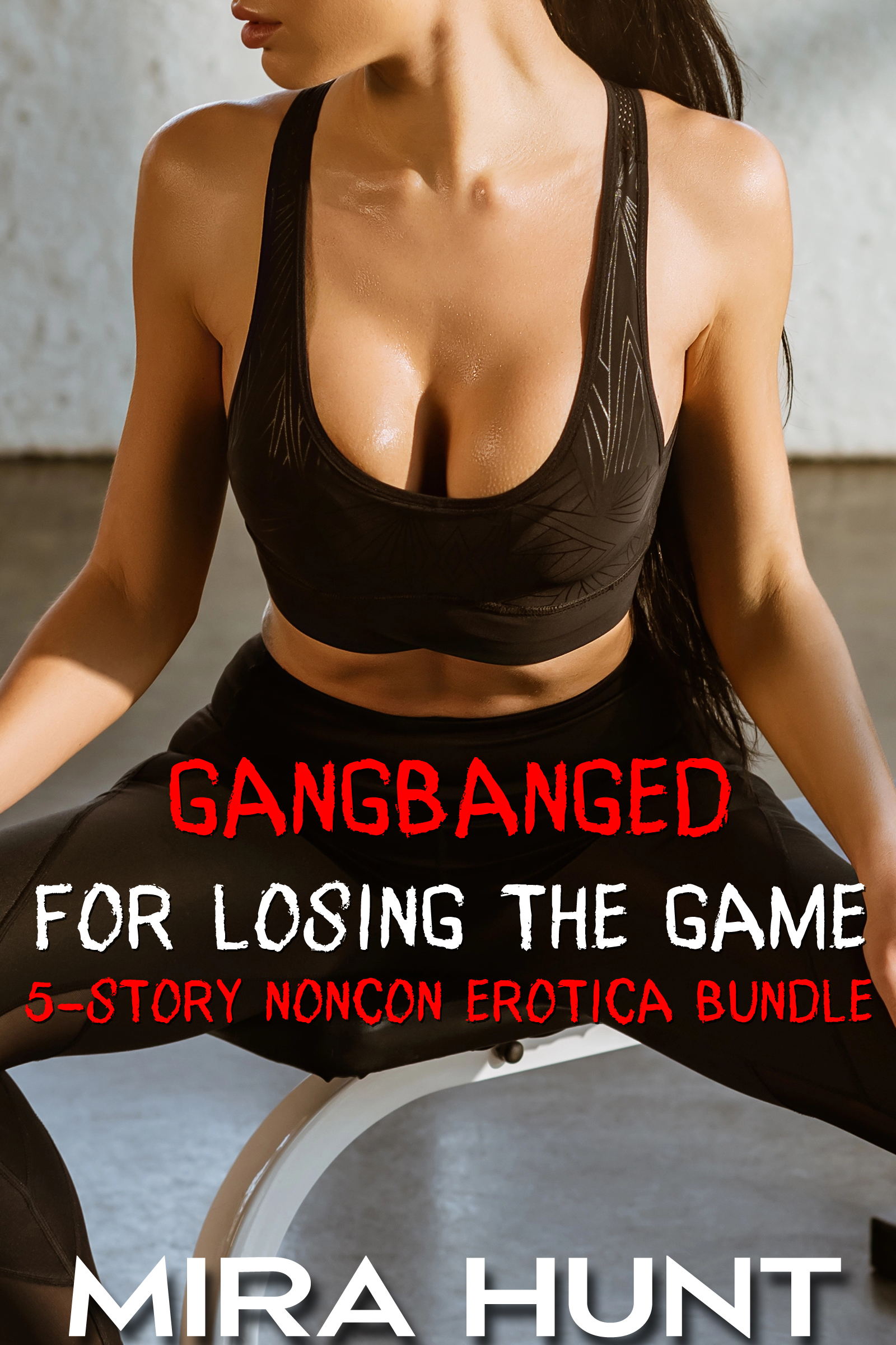 Gangbanged for Losing the Game: 5-Story Noncon Erotica Bundle
