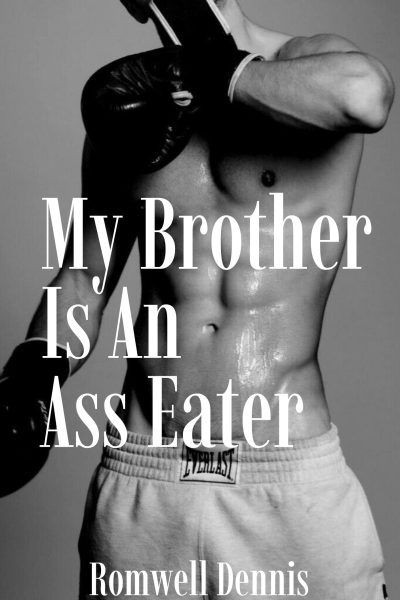My Brother Is An Ass Eater