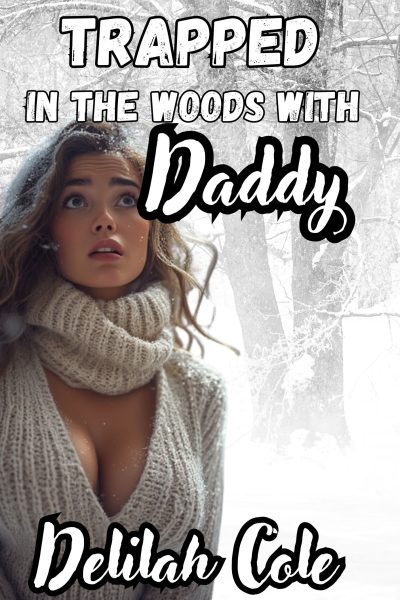 Trapped in The Woods with Daddy- Over 7000 words