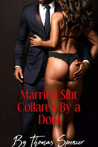 Married Slut Collared By a Dom