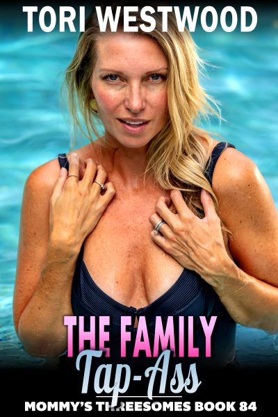 The Family Tap-Ass : Mommy’s Threesomes 84