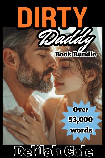 Dirty Daddy Book Bundle 53,000 words!