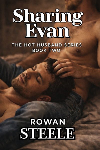 Sharing Evan: The Hot Husband Series Book Two, multiple MM scenes!