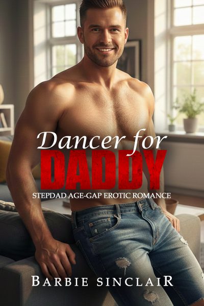Dancer for Daddy: Stepdad Age-gap Erotic Romance
