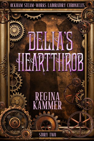 Delia’s Heartthrob (Ockham Steam-Works Laboratory Chronicles 2)