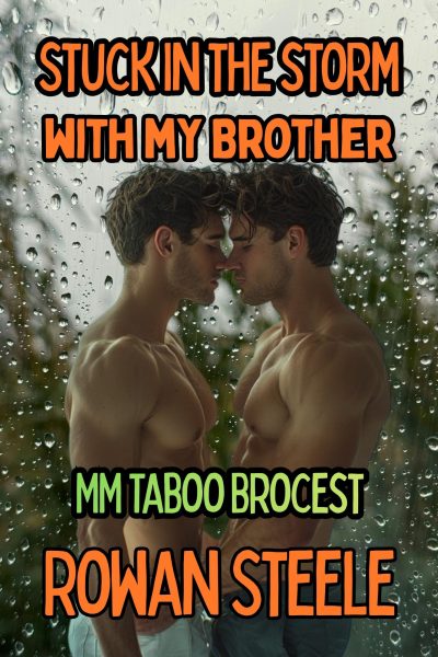 Stuck In The Storm With My Brother- MM Taboo Brocest