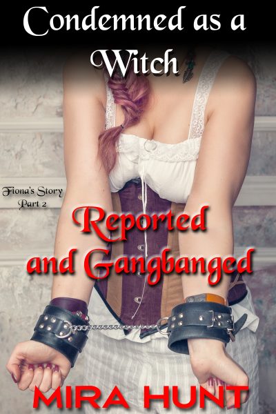 Condemned as a Witch: Reported and Gangbanged (Fiona #2)