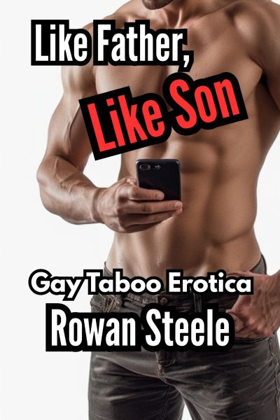 Like Father, Like Son: Gay Taboo Erotica