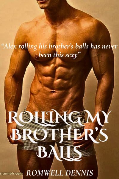 Rolling My Brother's Balls