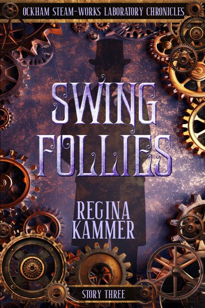 Swing Follies (Ockham Steam-Works Laboratory Chronicles 3)