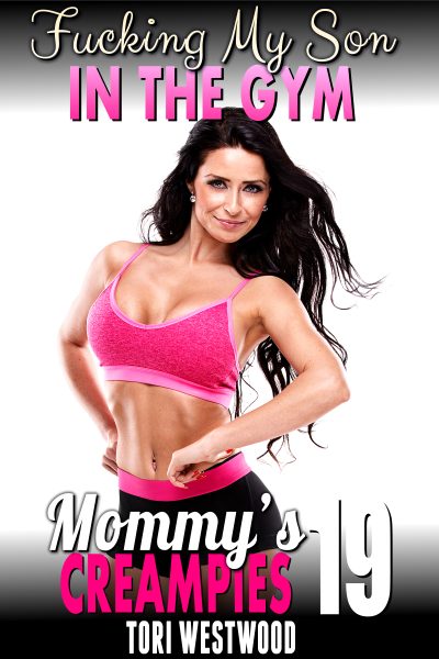 Fucking My Son In The Gym : Mommy’s Creampies 19