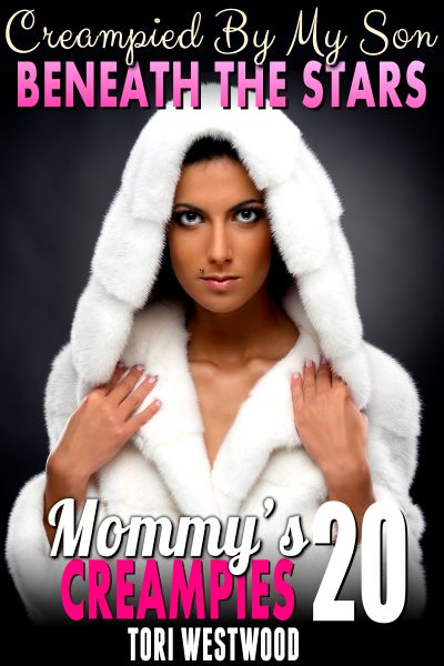 Creampied By My Son Beneath The Stars : Mommy’s Creampies 20