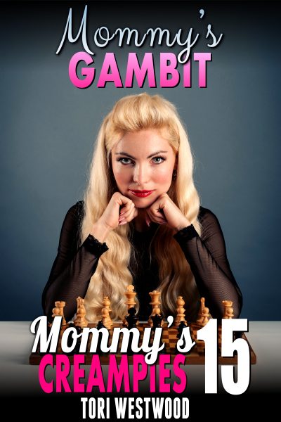 Mommy’s Gambit : Mommy’s Creampies 15