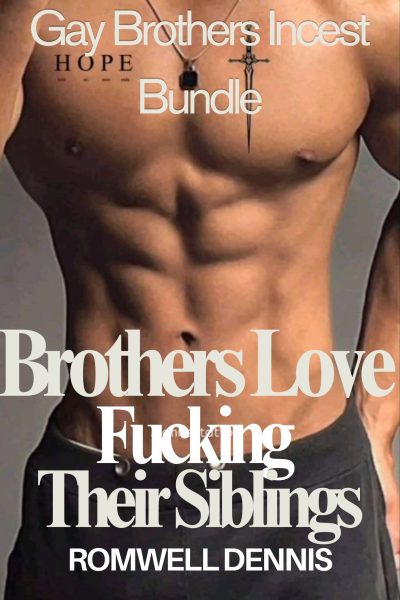 Brothers Love Fucking Their Siblings (Gay Brothers Incest Bundle)