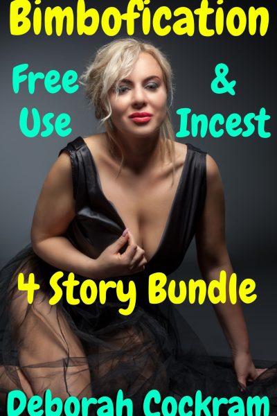 Bimbofication, Free Use & Incest 4 Story Bundle!