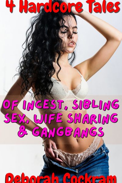 4 Hardcore Tales of Incest, Sibling Sex, Wife Sharing & Gangbangs