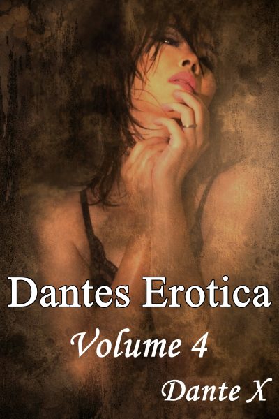 Dantes Erotica Volume 4