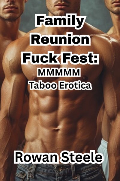 Family Reunion Fuck Fest: MMMMM Taboo Erotica