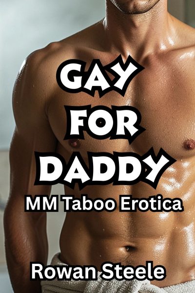 Gay For Daddy: MM Taboo Erotica