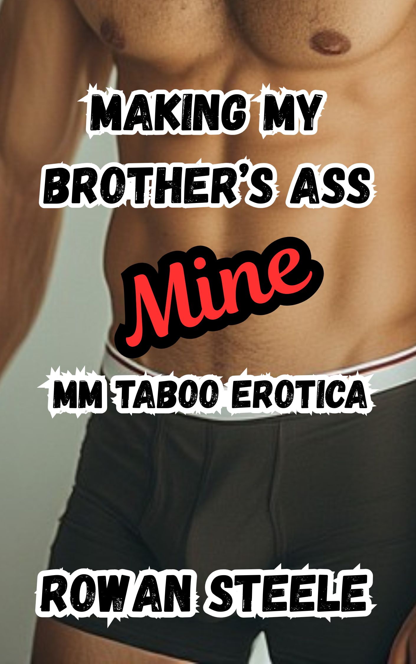 Making My Brother's Ass Mine: MM Taboo Erotica