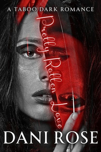 Pretty Rotten Love: A Taboo Dark Romance