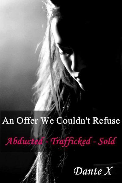 An Offer We Couldn't Refuse: Abducted - Trafficked - Sold