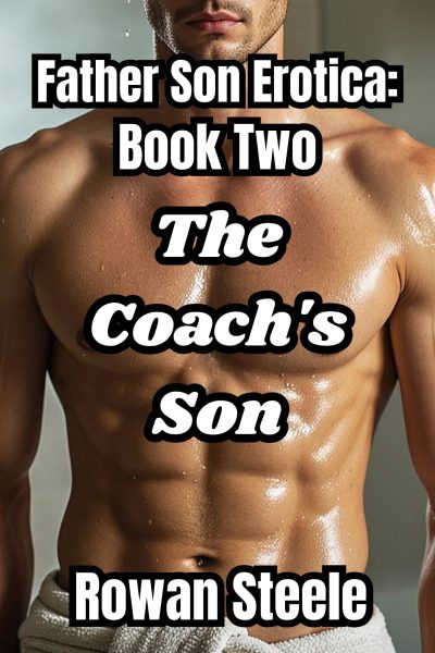 Father Son Erotica: Book Two, The Coach's Son
