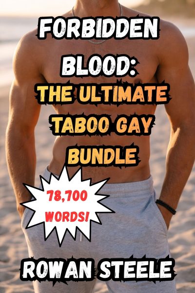 The Ultimate Taboo Gay Bundle- 78,700 words!
