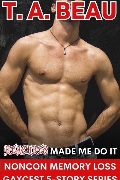 Hercules Made Me Do It: A Memory Loss Gaycest 5-Story Series