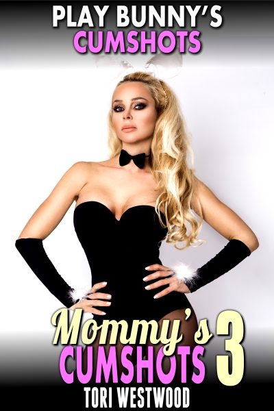Play Bunny’s Cumshots : Mommy’s Cumshots 3
