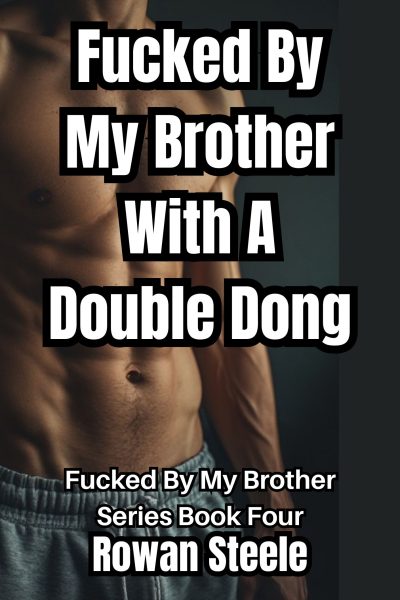 Fucked By My Brother With A Double Dong